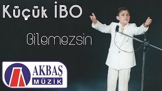 Küçük İbo - Bilemezsin Resimi