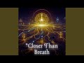 Closer Than Breath 