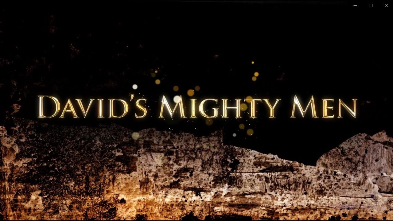 David's Mighty Men (2 Samuel 23:8-39) 