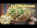 EGG MUSHROOM SOUP | Easy soup recipe