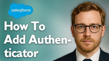 How To Add Authenticator In Salesforce [2025 Guide]