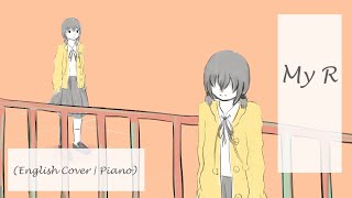 My R/わたしのアール (English Cover | Piano) 【Clover ✤】
