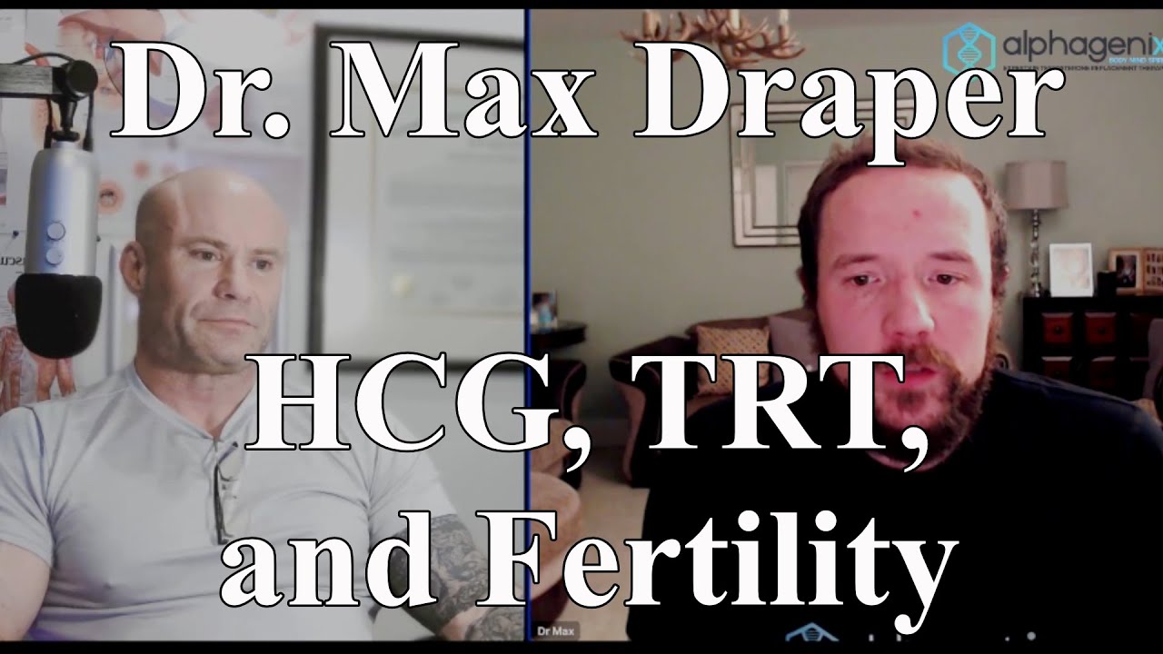 Dr. Max Draper: TRT, HCG, and Fertility