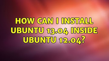 Ubuntu: How can I install Ubuntu 13.04 inside Ubuntu 12.04?
