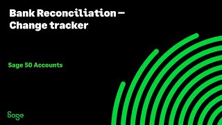 Sage 50 Accounts (UK) - Bank Reconciliation - Change tracker