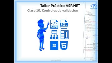 Clase 10 Taller Práctico ASP.NET. Controles de validación