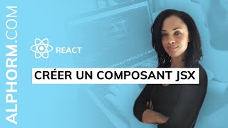 Formation React : Comment créer un composant JSX - Vidéo Tuto