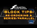 Block Tips: Re-Ordering &amp; Series/Parallel