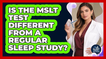 Is The MSLT Test Different From A Regular Sleep Study? - Sleep Apnea Support Network
