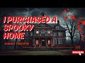 I Purchased a Spooky Home Yet Nobody Trusts Me