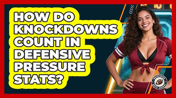 How Do Knockdowns Count In Defensive Pressure Stats? - Gridiron Data Digest