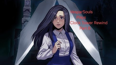 Clock Tower:Rewind Part.6-A Cave Underground? (Ending F)