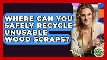 Where Can You Safely Recycle Unusable Wood Scraps? - The Upcycle Lab