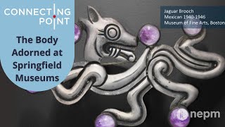 The Body Adorned Exhibit Opens at Springfield Museums | Connecting Point | Jan. 13, 2022