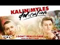 Kalin And Myles - I Don't Really Care (Audio)