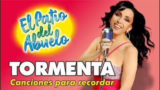 ✅TORMENTA - canciones para recordar en El Patio del Abuelo👍👍👍