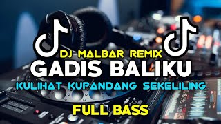 DJ KULIHAT KUPANDANG SEKELILING GADIS BALIKU TIK-TOK (FULLBASS) DJ MALBAR REMIX BASSGANGGA2024