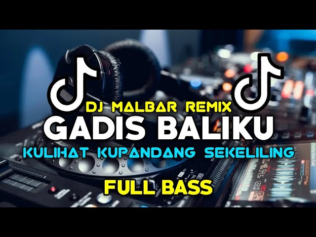 DJ KULIHAT KUPANDANG SEKELILING GADIS BALIKU TIK-TOK (FULLBASS) DJ MALBAR REMIX BASSGANGGA2024 class=