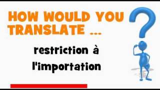 FRENCH TRANSLATION QUIZ = restriction à l'importation