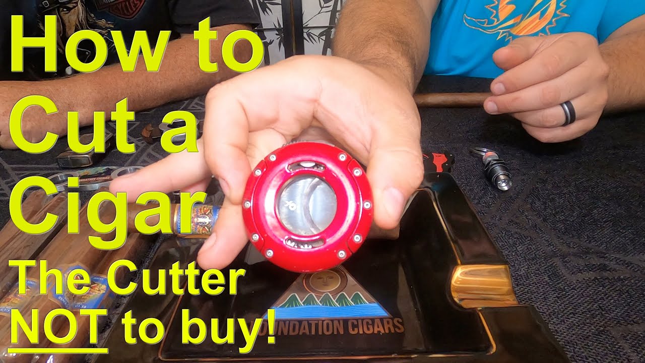 How to cut a cigar and what cutter not to buy.