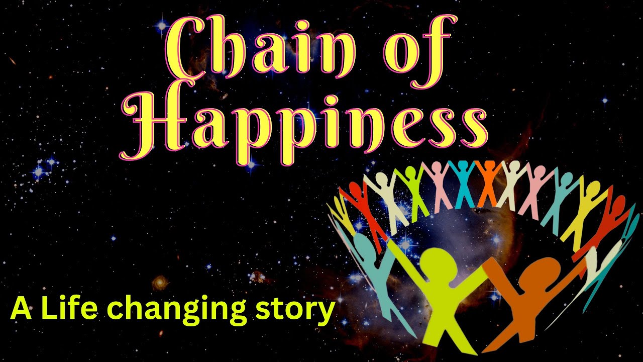 Chain of Happiness | An inspirational story by Absolute Freedom | A Life changing story