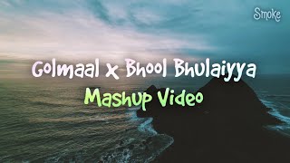 Golmaal x Bhool Bhulaiyya || Mashup Video || Smoke Tube