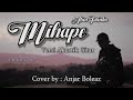 MIHAPE - ABIEL JATNIKA (VERSI AKUSTIK GITAR) COVER BY ANJAR BOLEAZ