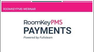 RoomKeyPMS Payments Powered By Fullsteam Webinar