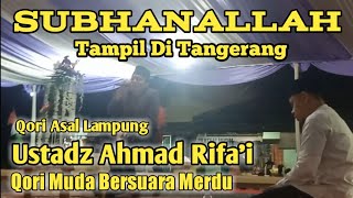 Qori Asal Lampung Ustadz Ahmad Rifa'i Terbaru Kp Rimpak Kulon TANGERANG