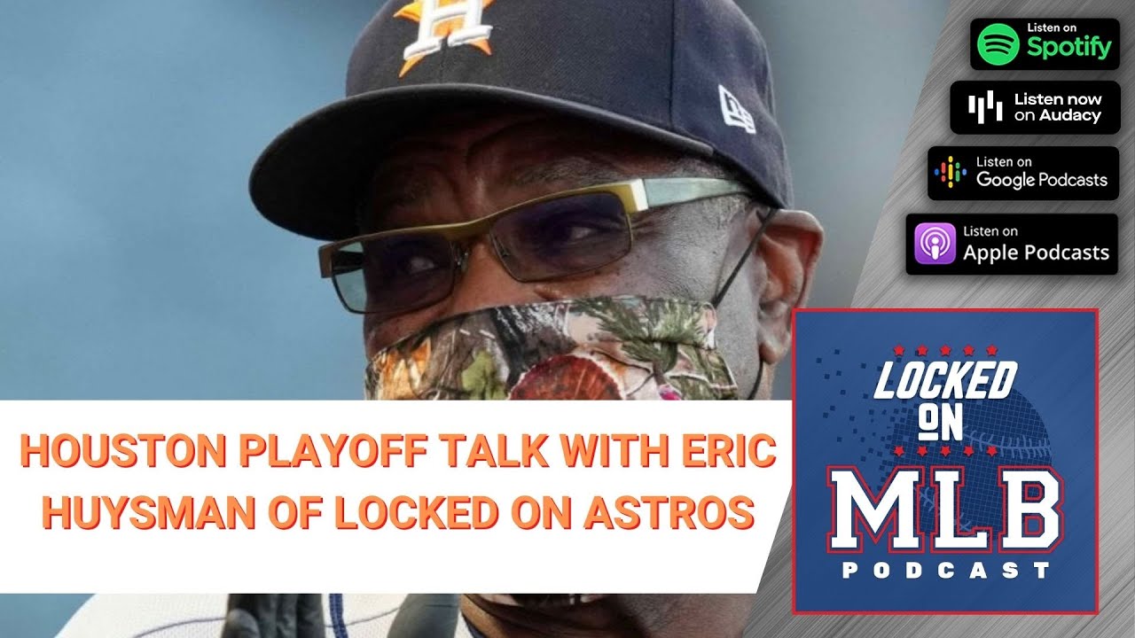 Looking at an October in Houston with Eric Huysman - Locked On MLB - September 27, 2021