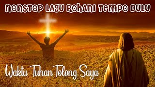 NONSTOP LAGU ROHANI TERBAIK TEMPO DULU || TERPOPULER SEPANJANG MASA