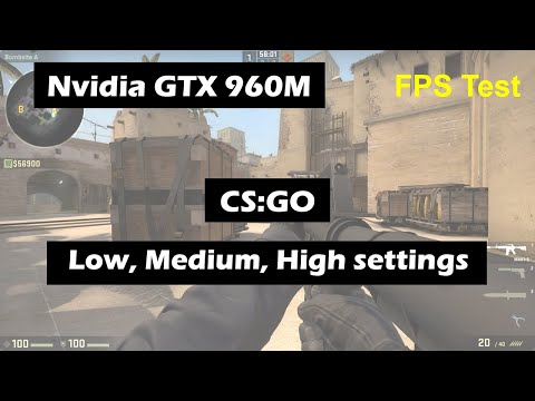 Nvidia GTX 960M (Laptop) CS:GO Fps Test (Low, Medium, High Settings 1080p)