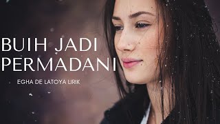 Download Lagu EGHA DE LATOYA - BUIH JADI PERMADANI ( Lirik ) MP3