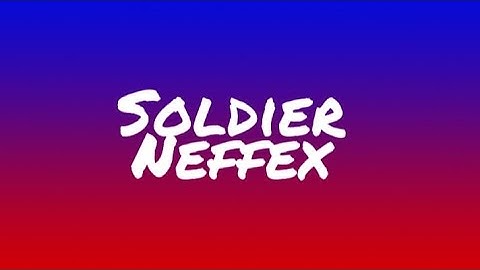 Neffex-Soldier (Lyrics)