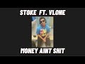 Stoke Ft VLone (Money aint shit)