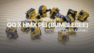 HMX’s Second Dual-Material Switch | QQ x HMX PEI (Bumblebee) Sound Test on Rubrehaku