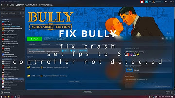 How to fix crash in bully, setting fps to 60 and fix controller not detecting ingame.