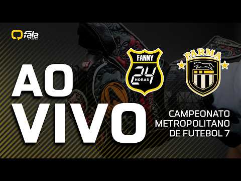 FANNY 24h x PARMA | QUARTAS DE FINAL | CAMPEONATO METROPOLITANO DE FUTEBOL 7 2026