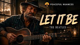 Let It Be - The Beatles Emotional Acoustic Blues Cover 🎸 Soulful Guitar & Harmonica
