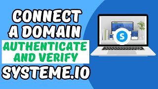 systeme.io tutorial - connect a domain, authenticate & verify