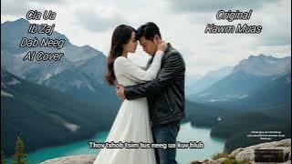 Cia Ua Ib Zaj Dab Neeg - AI Cover (Male Singing) Original Kawm Muas