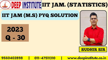 PYQ SOLUTION IIT JAM(M.S) YEAR 2023, Q-30. BY SUDHIR SIR DEEP INSTITUTE DELHI, 9560402898