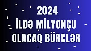 🔴 YENİ İLDƏ Milyonçu olacaq Bürclər - Bürclərin 2024-cü il Proqnozu