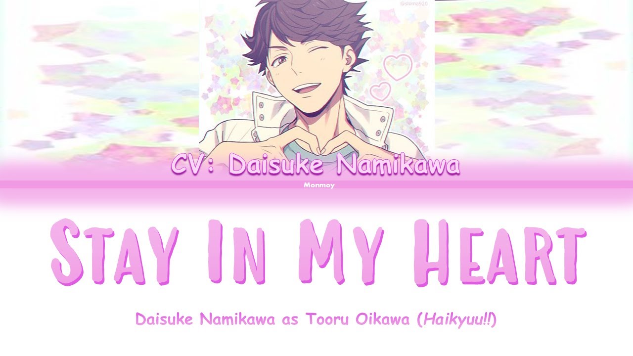 Tooru Oikawa (CV: Daisuke Namikawa) - STAY IN MY HEART - Haikyuu Color Coded Lyrics