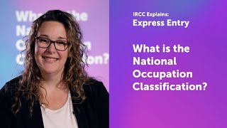 IRCC Explains: What is the National Occupation Classification?