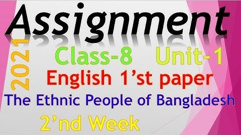 Class 8 assignment. 2nd week. The Ethnic People of Bangladesh. ৭ম শ্রেণির ইং‌রে‌জি অ্যাসাইন‌মেন্ট।