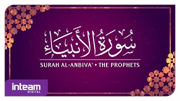 [021] Surah Al-Anbiya' سورة ٱلْأَنْبِيَاء by Ustaz Khairul Anuar Basri