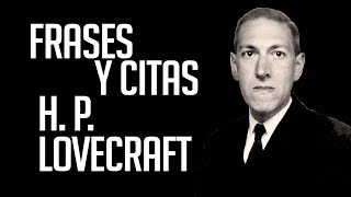 FRASES Y CITAS: H. P. Lovecraft