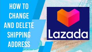 How to Change and Delete Shipping Address|Lazada