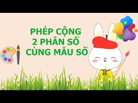 Video PHÉP CỘNG 2 PHÂN SỐ CÙNG MẪU SỐ || TOÁN 4 || HỌC CÙNG... - YouTube